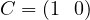 C = (1\ \ 0)