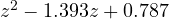z^2 - 1.393z + 0.787