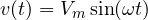 v(t) = V_m\sin(\omega t)