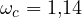 \omega_c = 1{,}14