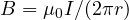 B = \mu_0I/(2\pi r)