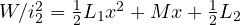 W/i_2^2 = \tfrac12 L_1 x^2 + Mx + \tfrac12 L_2