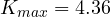 K_{max} = 4.36