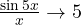 \frac{\sin 5x}{x} \to 5