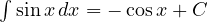\int \sin x\,dx = -\cos x + C