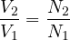 \[ \frac{V_2}{V_1} = \frac{N_2}{N_1} \]