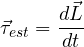\[ \vec\tau_{est} = \frac{d\vec L}{dt} \]