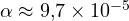 \alpha \approx 9{,}7\times 10^{-5}