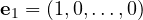 \mathbf e_1 = (1, 0, \dots, 0)