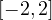 [-2, 2]