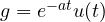 g = e^{-at}u(t)