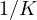 1/K