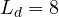L_d = 8