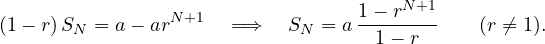 \[ (1 - r)\,S_N = a - ar^{N+1} \quad\Longrightarrow\quad S_N = a\,\frac{1 - r^{N+1}}{1 - r} \qquad (r \neq 1). \]