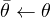 \bar\theta \leftarrow \theta