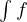 \int f