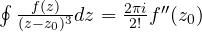 \oint\frac{f(z)}{(z - z_0)^3}dz = \frac{2\pi i}{2!}f''(z_0)