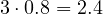3\cdot 0.8 = 2.4