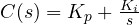 C(s) = K_p + \frac{K_i}{s}
