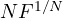 NF^{1/N}