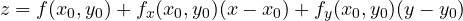 \[ z = f(x_0, y_0) + f_x(x_0, y_0)(x - x_0) + f_y(x_0, y_0)(y - y_0) \]