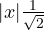 |x| \lt  \frac{1}{\sqrt 2}