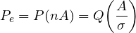 \[ P_e = P(n \gt A) = Q\!\left(\frac{A}{\sigma}\right) \]