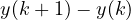 y(k+1) - y(k)
