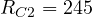 R_{C2} = 245