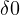 \delta \gt  0