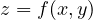 z = f(x, y)