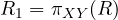 R_1 = \pi_{XY}(R)