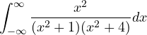 \displaystyle\int_{-\infty}^{\infty}\frac{x^2}{(x^2 + 1)(x^2 + 4)}dx