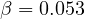 \beta = 0.053