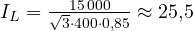 I_L = \frac{15\,000}{\sqrt3\cdot 400\cdot 0{,}85} \approx 25{,}5