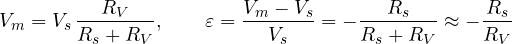\[ V_m = V_s\,\frac{R_V}{R_s + R_V},\qquad \varepsilon = \frac{V_m - V_s}{V_s} = -\frac{R_s}{R_s + R_V} \approx -\frac{R_s}{R_V} \]