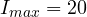I_{max} = 20