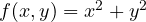 f(x, y) = x^2 + y^2