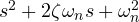 s^2 + 2\zeta\omega_n s + \omega_n^2