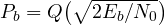 P_b = Q\big(\sqrt{2E_b/N_0}\big)