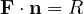 \mathbf F\cdot\mathbf n = R