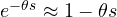 e^{-\theta s} \approx 1 - \theta s