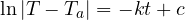 \ln|T - T_a| = -kt + c