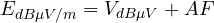E_{dB\mu V/m} = V_{dB\mu V} + AF