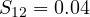 S_{12} = 0.04
