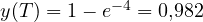 y(T) = 1 - e^{-4} = 0{,}982