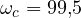 \omega_c = 99{,}5