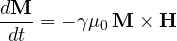\[ \frac{d\mathbf M}{dt} = -\gamma\mu_0\,\mathbf M\times\mathbf H \]
