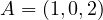 A = (1, 0, 2)