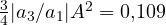 \frac{3}{4}|a_3/a_1|A^2 = 0{,}109